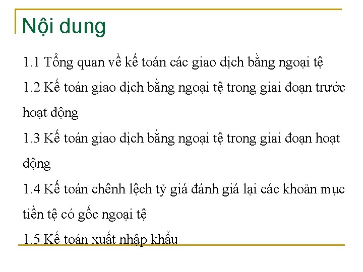 Nội dung 1. 1 Tổng quan về kế toán các giao dịch bằng ngoại