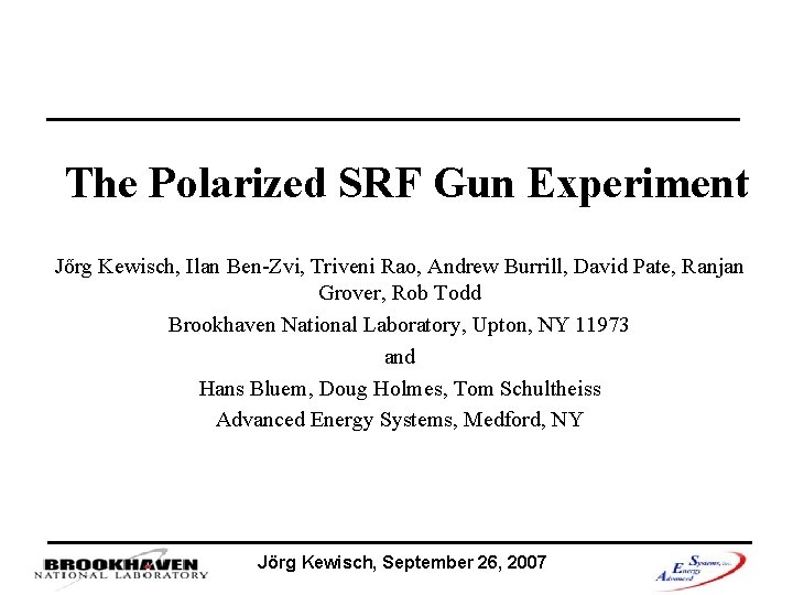 The Polarized SRF Gun Experiment Jőrg Kewisch, Ilan Ben-Zvi, Triveni Rao, Andrew Burrill, David