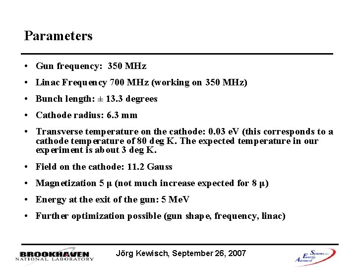 Parameters • Gun frequency: 350 MHz • Linac Frequency 700 MHz (working on 350