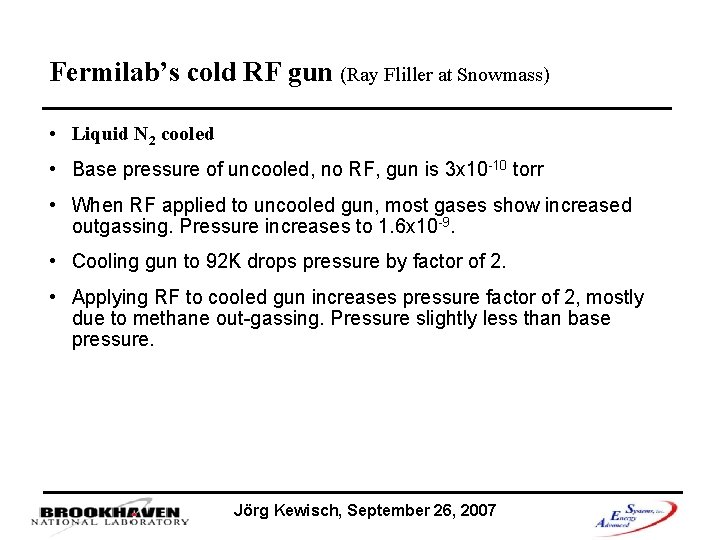 Fermilab’s cold RF gun (Ray Fliller at Snowmass) • Liquid N 2 cooled •