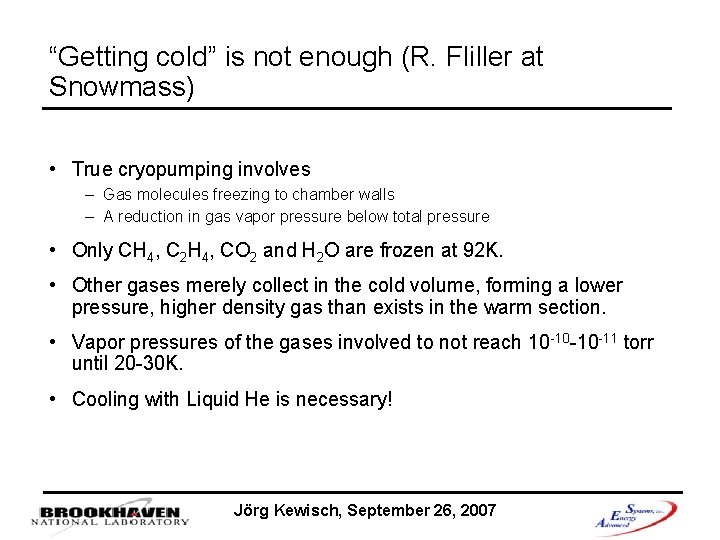 “Getting cold” is not enough (R. Fliller at Snowmass) • True cryopumping involves –