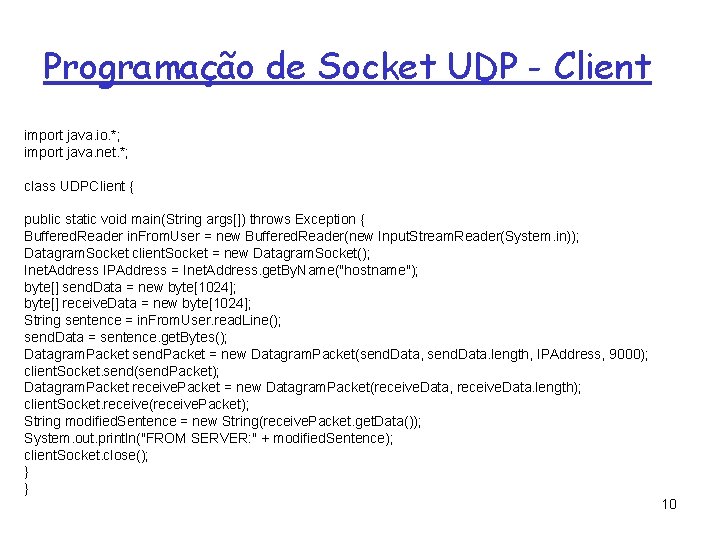 Programação de Socket UDP - Client import java. io. *; import java. net. *;