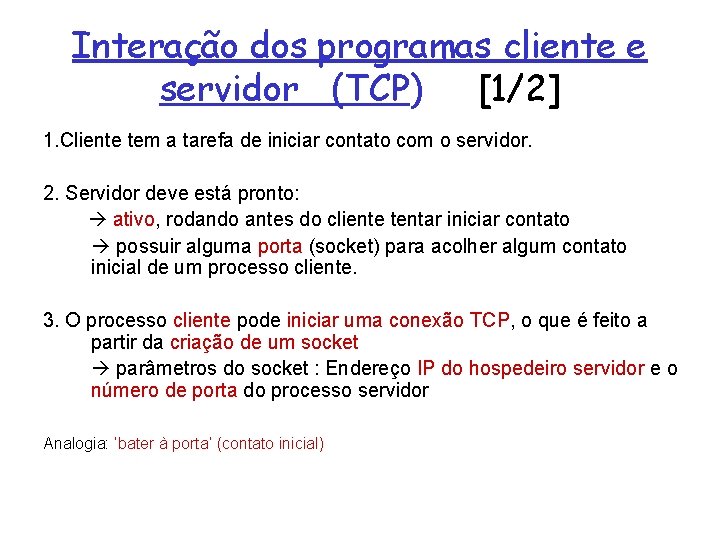 Interação dos programas cliente e servidor (TCP) [1/2] 1. Cliente tem a tarefa de