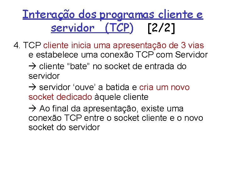 Interação dos programas cliente e servidor (TCP) [2/2] 4. TCP cliente inicia uma apresentação