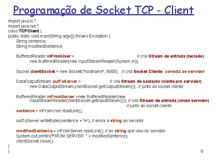 Programação de Socket TCP - Client import java. io. *; import java. net. *;