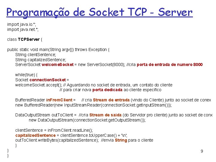 Programação de Socket TCP - Server import java. io. *; import java. net. *;