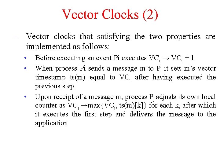 Vector Clocks (2) – Vector clocks that satisfying the two properties are implemented as