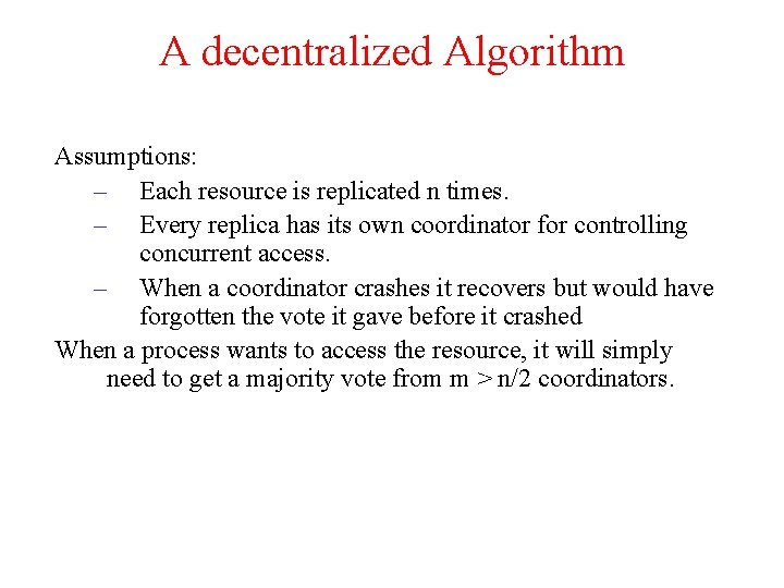 A decentralized Algorithm Assumptions: – Each resource is replicated n times. – Every replica