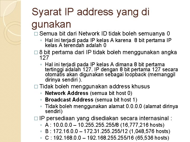 Syarat IP address yang di gunakan � Semua bit dari Network ID tidak boleh
