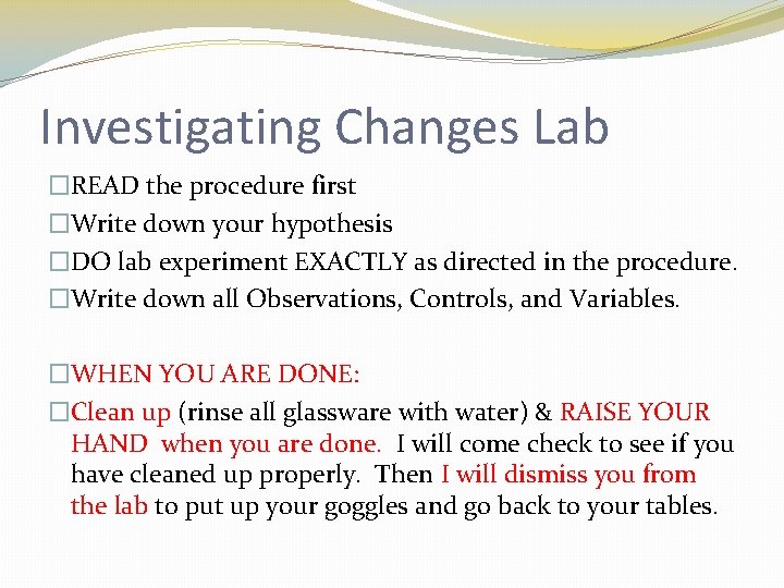 Investigating Changes Lab �READ the procedure first �Write down your hypothesis �DO lab experiment