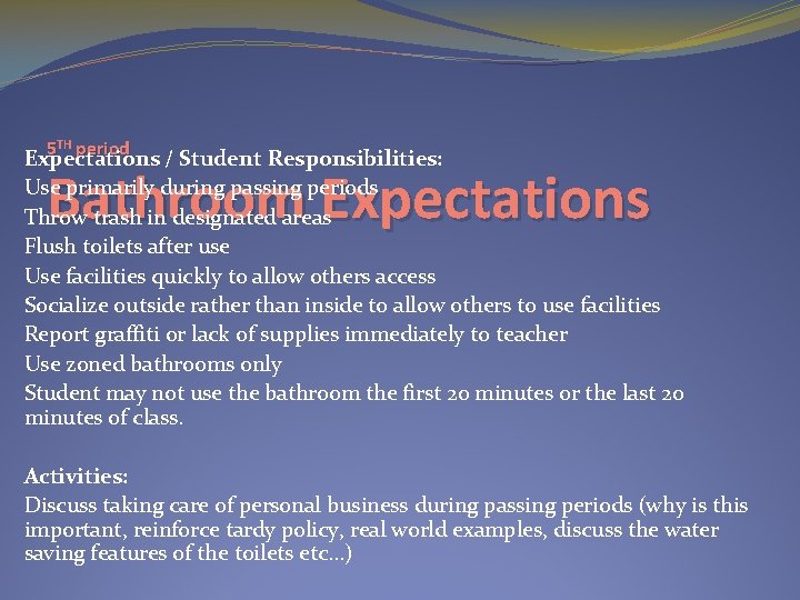 5 TH period Expectations / Student Responsibilities: Use primarily during passing periods Throw trash