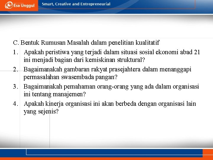 C. Bentuk Rumusan Masalah dalam penelitian kualitatif 1. Apakah peristiwa yang terjadi dalam situasi