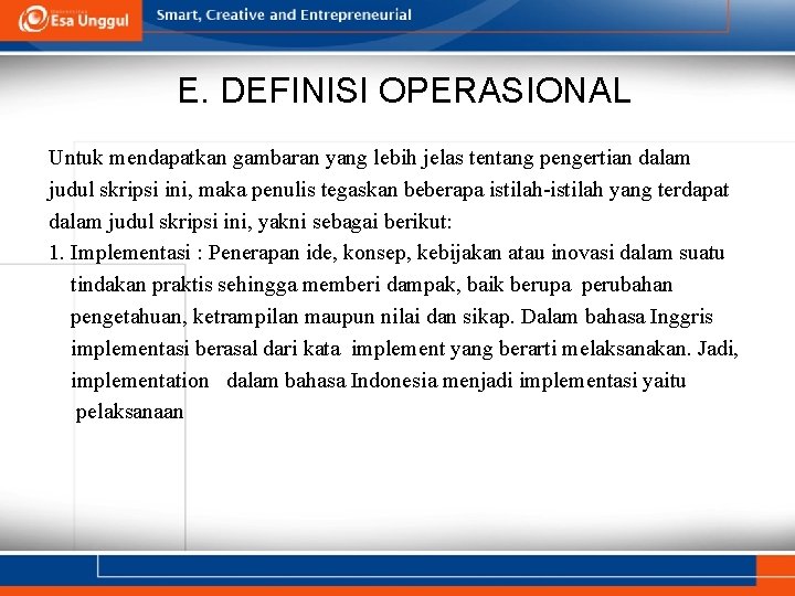 E. DEFINISI OPERASIONAL Untuk mendapatkan gambaran yang lebih jelas tentang pengertian dalam judul skripsi