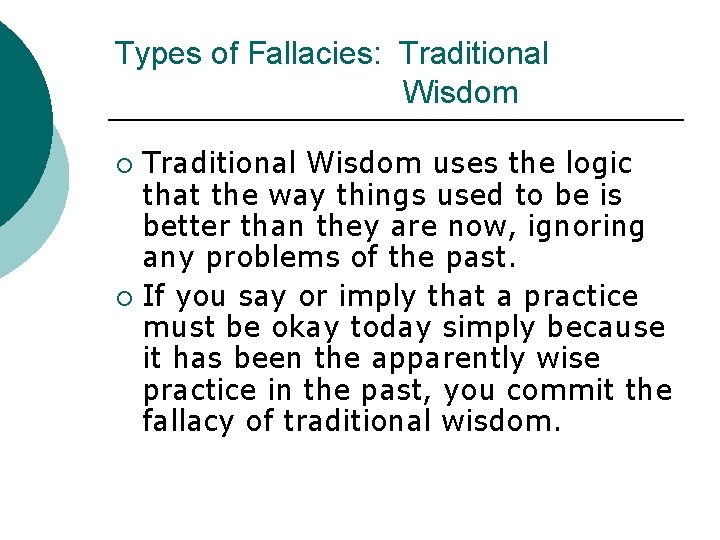 Types of Fallacies: Traditional Wisdom uses the logic that the way things used to