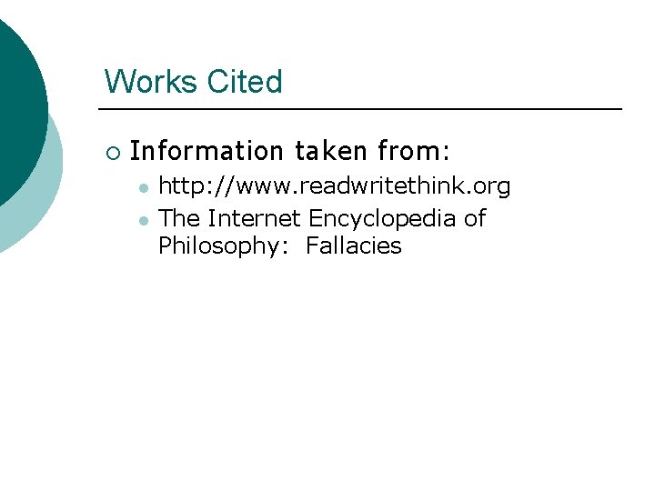 Works Cited ¡ Information taken from: l l http: //www. readwritethink. org The Internet