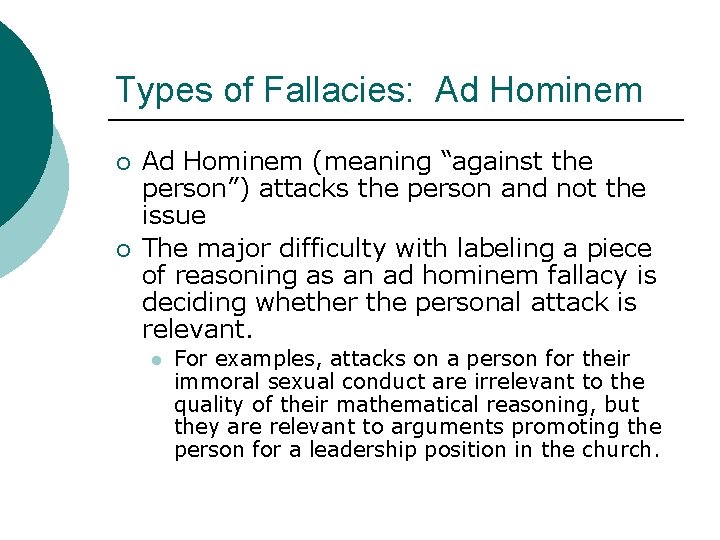 Types of Fallacies: Ad Hominem ¡ ¡ Ad Hominem (meaning “against the person”) attacks