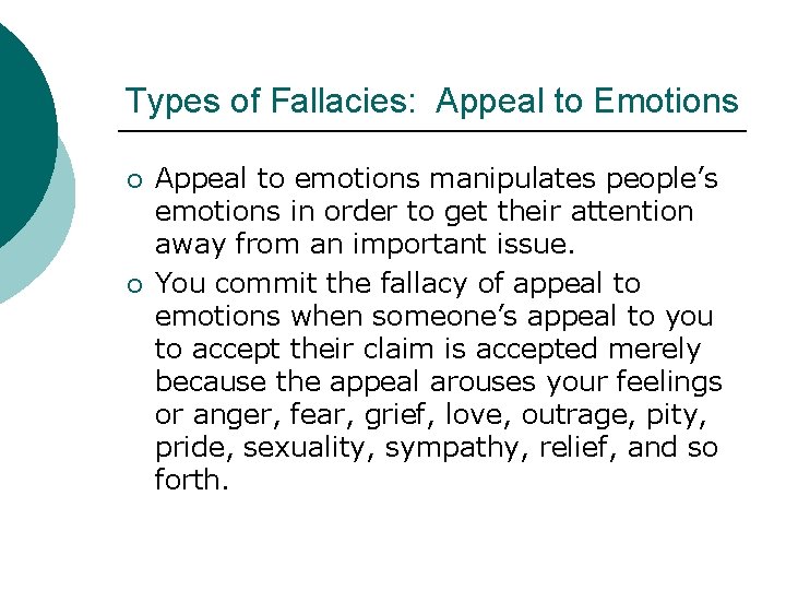 Types of Fallacies: Appeal to Emotions ¡ ¡ Appeal to emotions manipulates people’s emotions