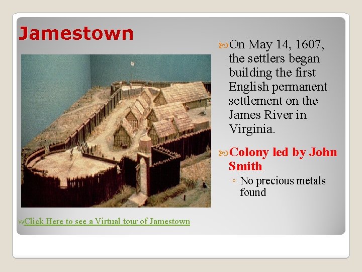 Jamestown On May 14, 1607, the settlers began building the first English permanent settlement