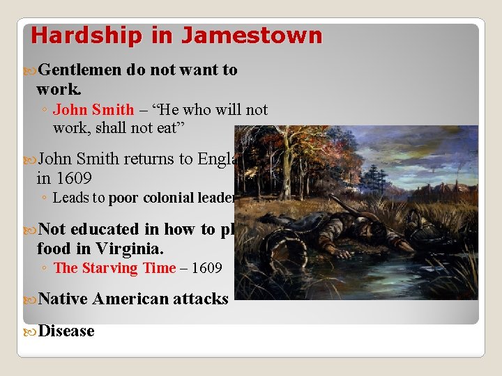 Hardship in Jamestown Gentlemen work. do not want to ◦ John Smith – “He