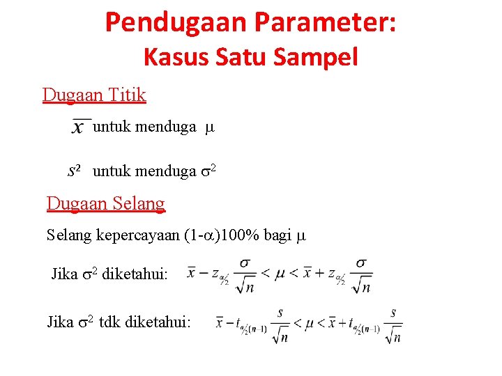 Pendugaan Parameter: Kasus Satu Sampel Dugaan Titik untuk menduga s 2 untuk menduga 2