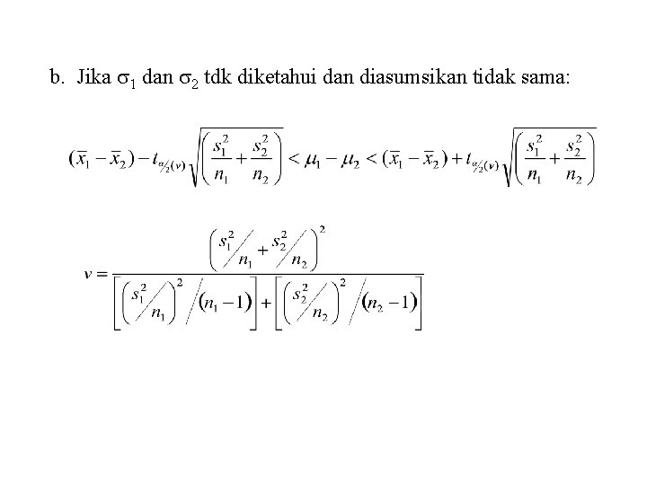 b. Jika 1 dan 2 tdk diketahui dan diasumsikan tidak sama: 