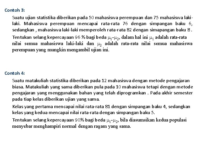 Contoh 3: Suatu ujian statistika diberikan pada 50 mahasiswa perempuan dan 75 mahasiswa laki.