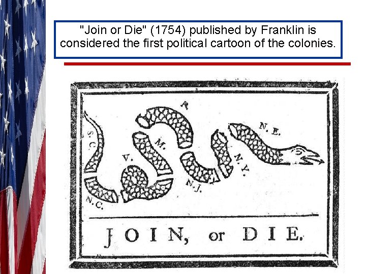 "Join or Die" (1754) published by Franklin is considered the first political cartoon of