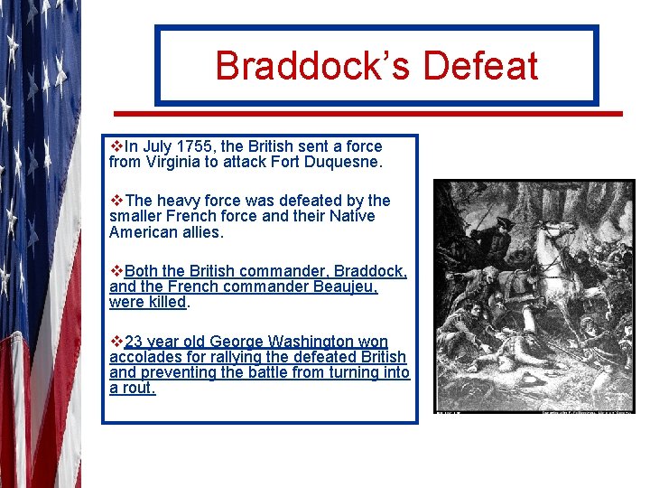 Braddock’s Defeat v. In July 1755, the British sent a force from Virginia to