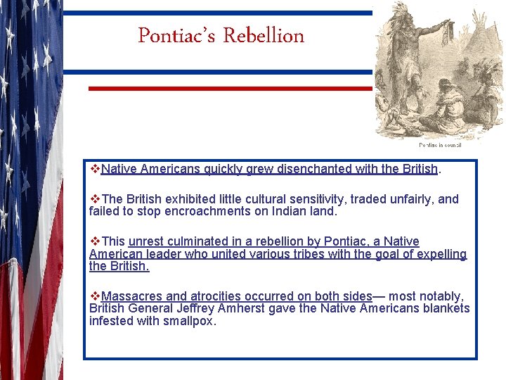 Pontiac’s Rebellion v. Native Americans quickly grew disenchanted with the British. v. The British