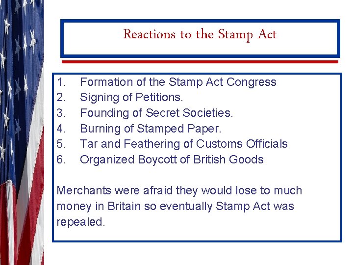 Reactions to the Stamp Act 1. 2. 3. 4. 5. 6. Formation of the