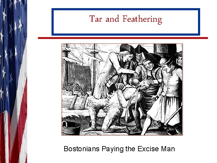 Tar and Feathering Bostonians Paying the Excise Man 