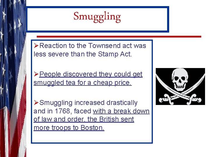Smuggling ØReaction to the Townsend act was less severe than the Stamp Act. ØPeople