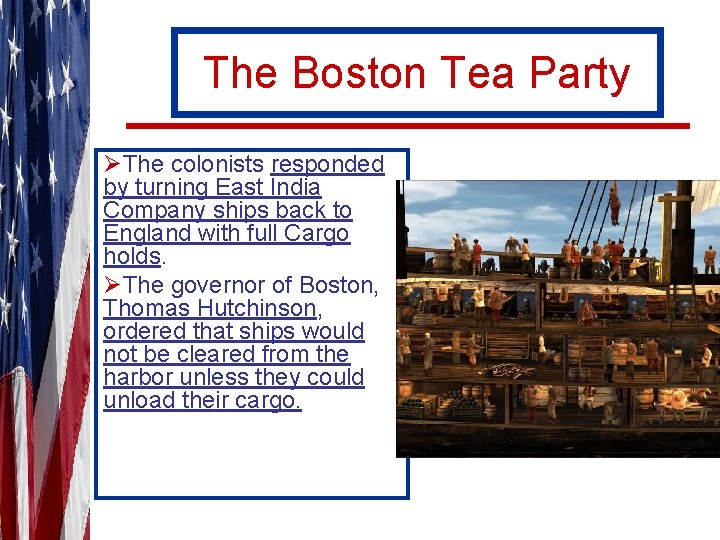 The Boston Tea Party ØThe colonists responded by turning East India Company ships back