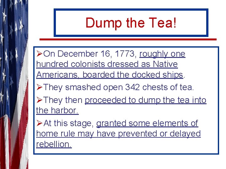 Dump the Tea! ØOn December 16, 1773, roughly one hundred colonists dressed as Native