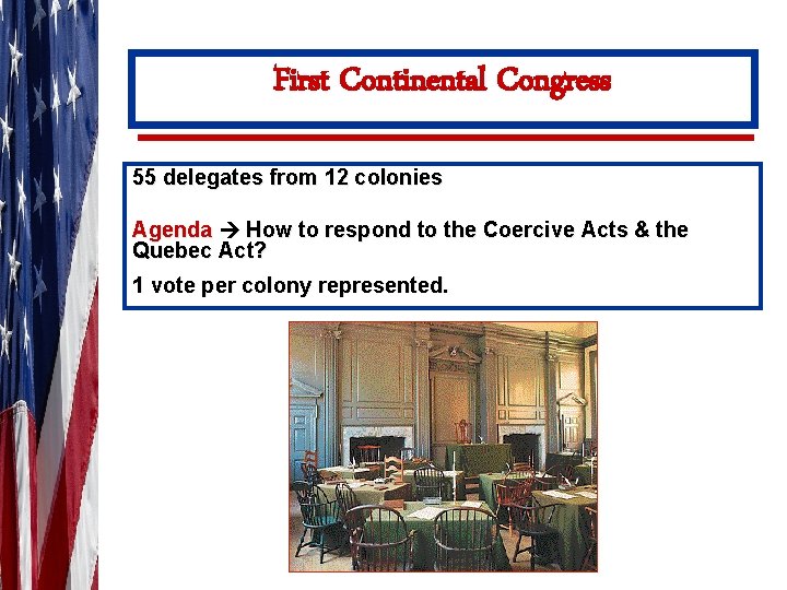 First Continental Congress 55 delegates from 12 colonies Agenda How to respond to the