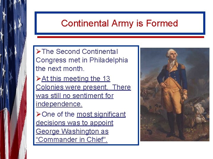 Continental Army is Formed ØThe Second Continental Congress met in Philadelphia the next month.