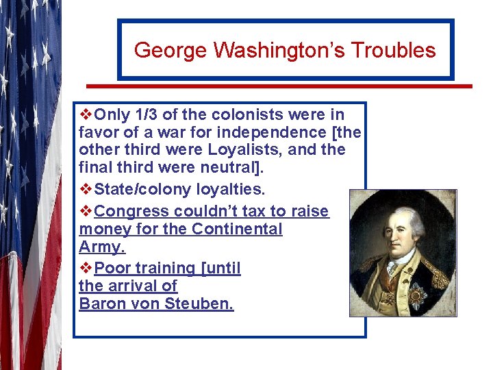 George Washington’s Troubles v. Only 1/3 of the colonists were in favor of a