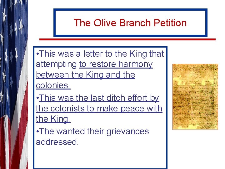 The Olive Branch Petition • This was a letter to the King that attempting