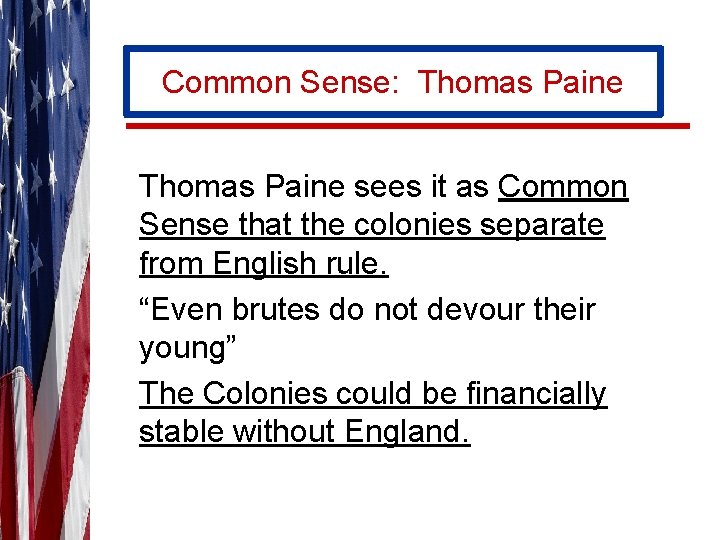Common Sense: Thomas Paine sees it as Common Sense that the colonies separate from