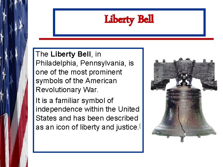 Liberty Bell The Liberty Bell, in Philadelphia, Pennsylvania, is one of the most prominent