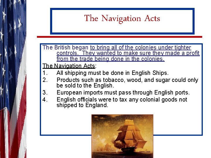 The Navigation Acts The British began to bring all of the colonies under tighter
