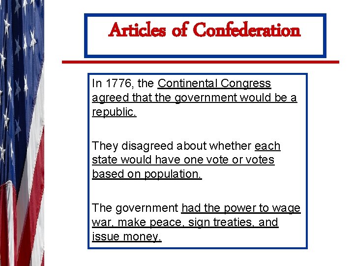 Articles of Confederation In 1776, the Continental Congress agreed that the government would be