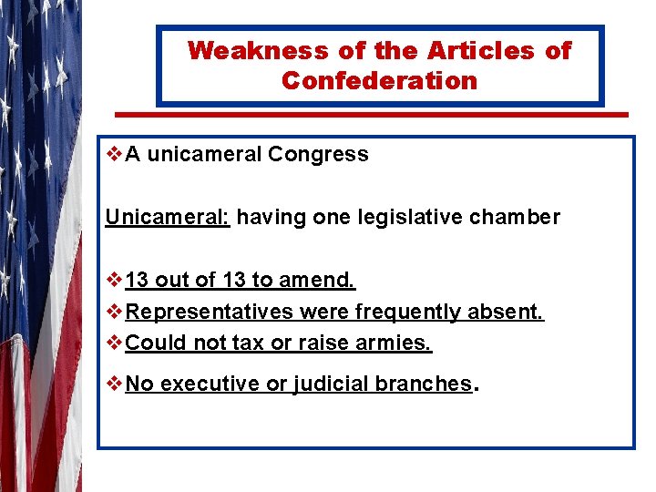 Weakness of the Articles of Confederation v. A unicameral Congress Unicameral: having one legislative