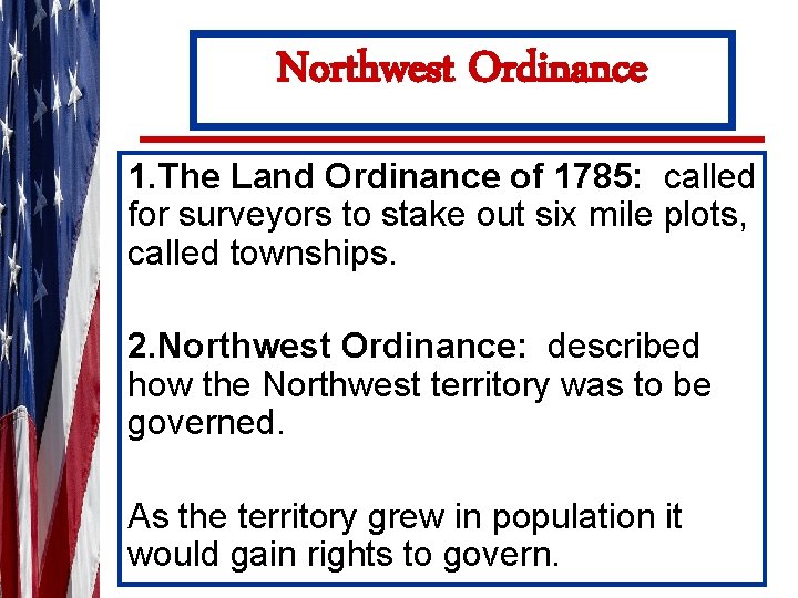 Northwest Ordinance 1. The Land Ordinance of 1785: called for surveyors to stake out