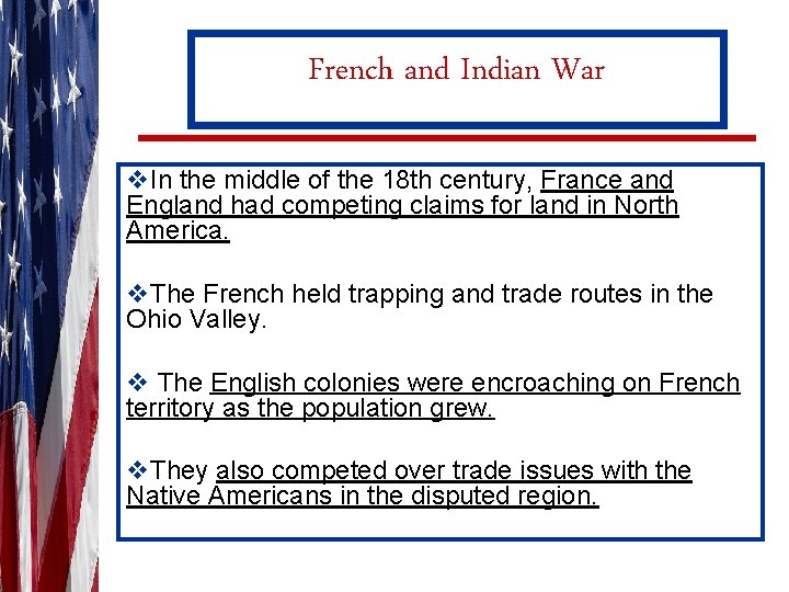 French and Indian War v. In the middle of the 18 th century, France