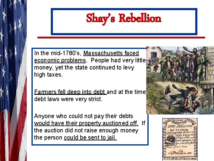 Shay’s Rebellion In the mid-1780’s, Massachusetts faced economic problems. People had very little money,