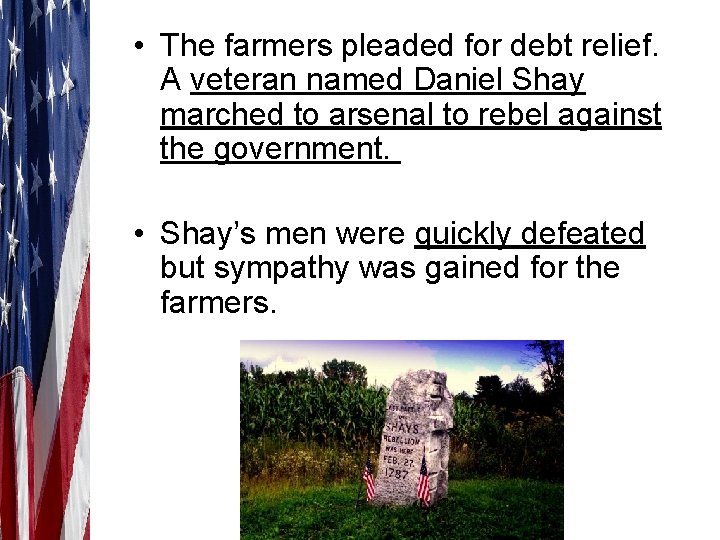  • The farmers pleaded for debt relief. A veteran named Daniel Shay marched