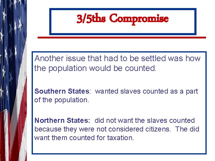 3/5 ths Compromise Another issue that had to be settled was how the population