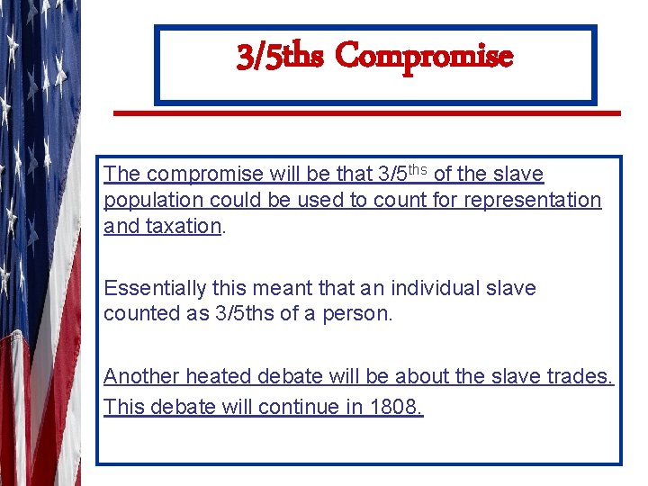 3/5 ths Compromise The compromise will be that 3/5 ths of the slave population