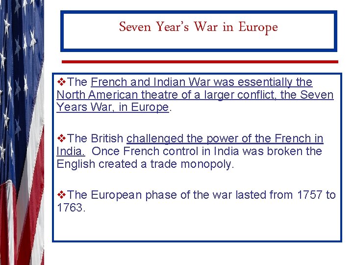 Seven Year’s War in Europe v. The French and Indian War was essentially the